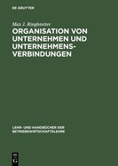 Organisation Von Unternehmen Und Unternehmensverbindungen: Einf?hrung in Die Gestaltung Der Organisationsstruktur