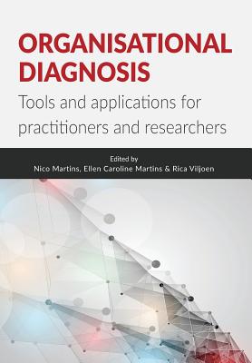 Organisational diagnosis: Tools and applications for practitioners and researchers - Martins, Nico (Editor), and Martins, Ellen Caroline (Editor), and Viljoen, Rica (Editor)