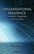 Organisational Resilience: Concepts, Integration, and Practice