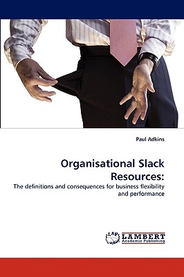 Organisational Slack Resources - Adkins, Paul