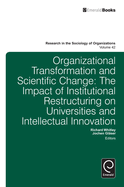 Organisational Transformation and Scientific Change: The Impact of Institutional Restructuring on Universities and Intellectual Innovation