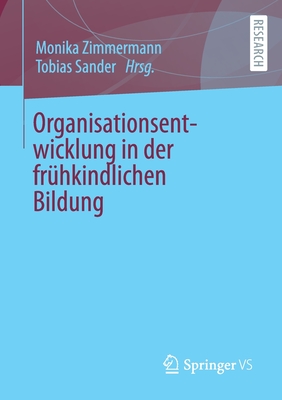 Organisationsentwicklung in Der Fr?hkindlichen Bildung - Zimmermann, Monika (Editor), and Sander, Tobias (Editor)