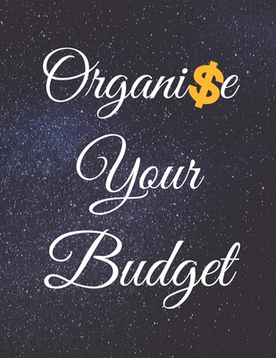 Organise Your Budget: Fulfill Everything Inside and Be Organised in Budget Bills Debt - Publishing, Jg Vegang