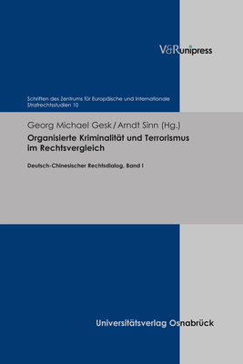 Organisierte Kriminalitat Und Terrorismus Im Rechtsvergleich: Deutsch-Chinesischer Rechtsdialog, Band I - Gesk, Georg Michael (Editor), and Sinn, Arndt (Editor)