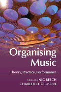 Organising Music: Theory, Practice, Performance