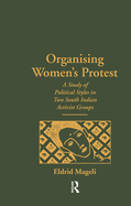 Organising Women's Protest: A Study of Political Styles in Two South Indian Activist Groups