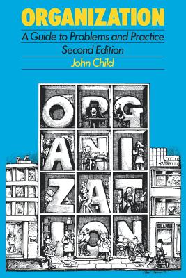Organization: A Guide to Problems and Practice - Child, John