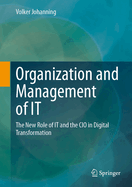 Organization and Management of IT: The New Role of IT and the CIO in Digital Transformation