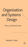 Organization and Systems Design: Theory of Deferred Action