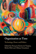 Organization as Time: Technology, Power and Politics