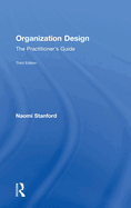 Organization Design: The Practitioner's Guide