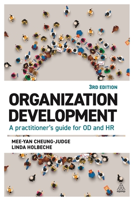 Organization Development: A Practitioner's Guide for OD and HR - Cheung-Judge, Mee-Yan, and Holbeche, Linda