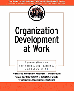 Organization Development at Work: Conversations on the Values, Applications, and Future of Od