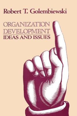 Organization Development: Ideas and Issues - Golembiewski, Robert