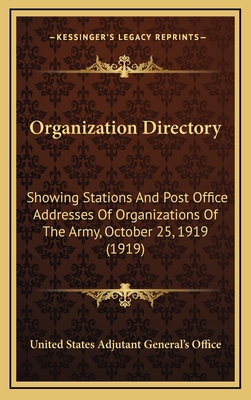 Organization Directory: Showing Stations and Post Office Addresses of Organizations of the Army, October 25, 1919 (1919) - United States Adjutant General's Office