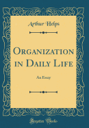 Organization in Daily Life: An Essay (Classic Reprint)