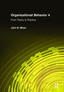 Organizational Behavior 4: From Theory to Practice