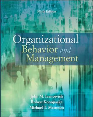 Organizational Behavior and Management - Ivancevich, John, and Konopaske, Robert