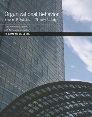 Organizational Behavior: Required for BUSI 500: Liberty University - Robbins, Stephen P (Compiled by), and Judge, Timothy A (Compiled by)