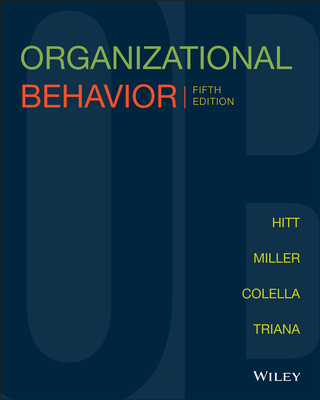 Organizational Behavior - Hitt, Michael A., and Miller, C. Chet, and Colella, Adrienne