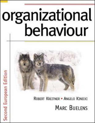 Organizational Behaviour: European Edition - Kreitner, Robert, and Kinicki, Angelo, and Buelens, Marc