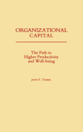 Organizational Capital: The Path to Higher Productivity and Well-Being