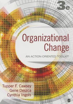Organizational Change: An Action-Oriented Toolkit - Cawsey, Tupper F., and Deszca, Gene, and Ingols, Cynthia A.