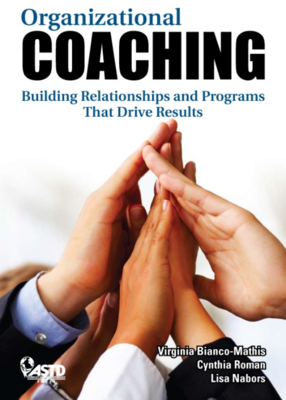 Organizational Coaching: Building Relationships and Programs That Drive Results - Bianco-Mathis, Virginia, and Roman, Cynthia, and Nabors, Lisa