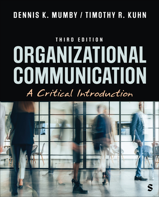 Organizational Communication: A Critical Introduction - Mumby, Dennis K, and Kuhn, Timothy R