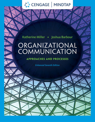 Organizational Communication: Approaches and Processes - Miller, Katherine, and Barbour, Joshua