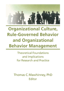 Organizational Culture, Rule-Governed Behavior and Organizational Behavior Management: Theoretical Foundations and Implications for Research and Practice