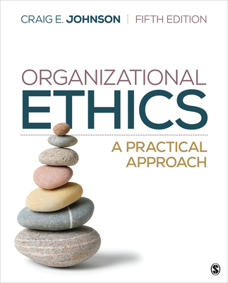 Organizational Ethics: A Practical Approach - Johnson, Craig E
