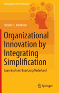 Organizational Innovation by Integrating Simplification: Learning from Buurtzorg Nederland