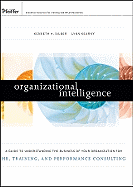 Organizational Intelligence: A Guide to Understanding the Business of Your Organization for Hr, Training, and Performance Consulting