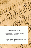 Organizational Jazz: Extraordinary Performance Through Extraordinary Leadership