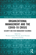 Organizational Management and the COVID-19 Crisis: Security and Risk Management Dilemmas