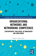 Organizational Networks and Networking Competence: Contemporary Challenges in Management and Employment