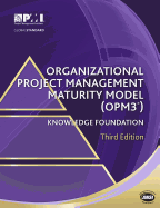 Organizational Project Management Maturity Model (Opm3(r)) Knowledge Foundation