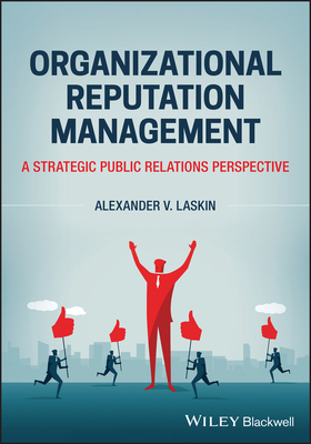 Organizational Reputation Management: A Strategic Public Relations Perspective - Laskin, Alexander V