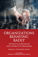 Organizations Behaving Badly: Destructive Behavior and Corrective Responses