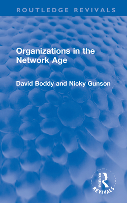 Organizations in the Network Age - Boddy, David, and Gunson, Nicky