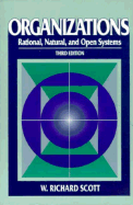 Organizations: Rational, Natural & Open Systems