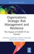 Organizations, Strategic Risk Management and Resilience: The Impact of Covid-19 on Tourism