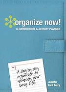 Organize Now! 12 Month Home & Activity Planner