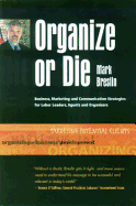 Organize or Die: Business, Marketing and Communications Strategies for Labor Leaders, Agents and Organizers