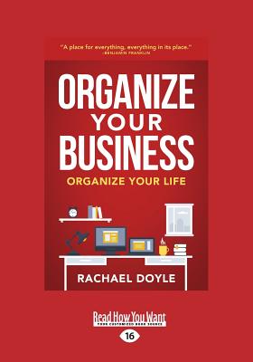 Organize Your Business: Organize Your Life - Doyle, Rachael