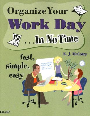 Organize Your Work Day In No Time - McCorry, K.J.