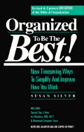 Organized to Be the Best: New Timesaving Ways to Simplify and Improve How You Work - Silver, Susan