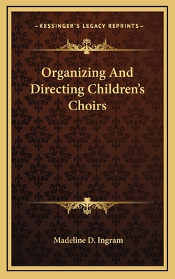 Organizing And Directing Children's Choirs - Ingram, Madeline D