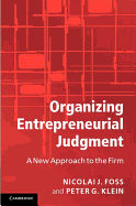 Organizing Entrepreneurial Judgment: A New Approach to the Firm